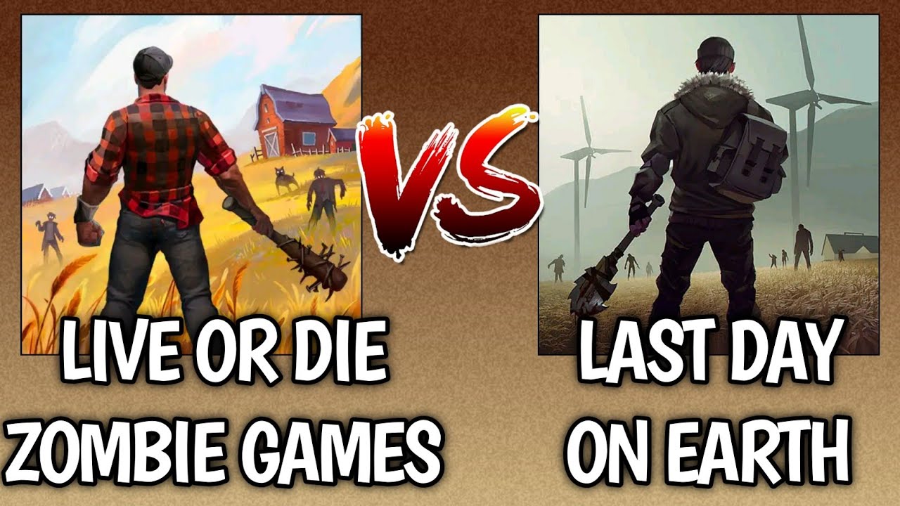 Live or Die Zombie Games Vs Last Day On Earth