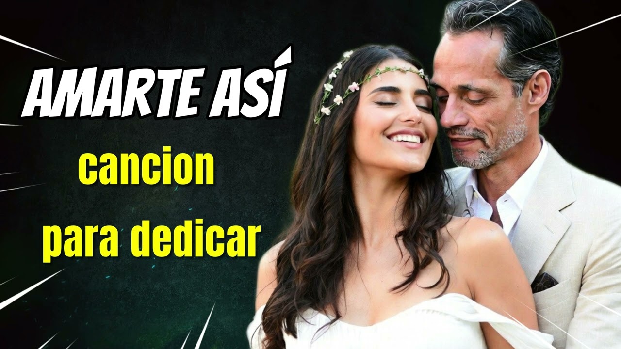 Marc Anthony | AMARTE ASI | balada para dedicar 2025
