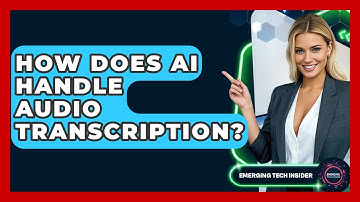 How Does AI Handle Audio Transcription? - Emerging Tech Insider
