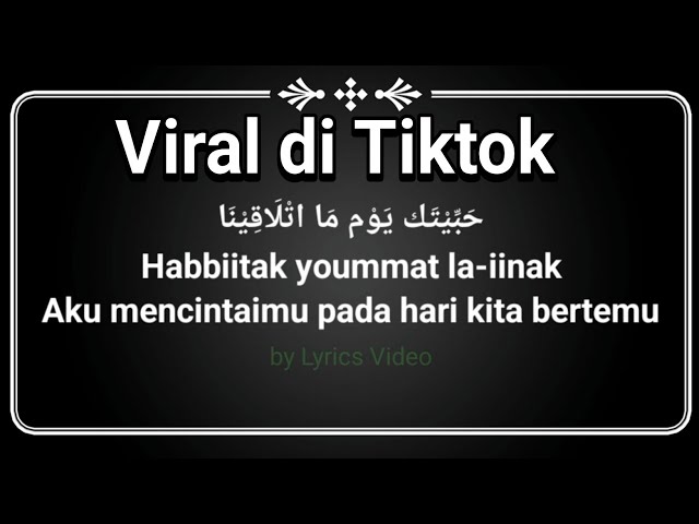 Lirik Habbitak Yaumatlaqina yang Viral di Tiktok class=