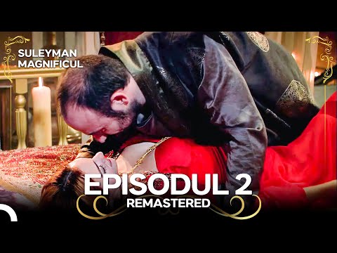 Suleyman Magnificul | Episodul 2 (Remastered)