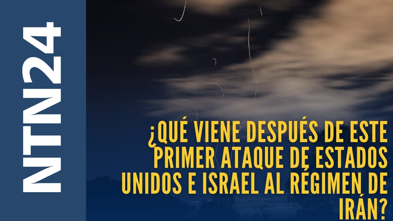 ¿Qué viene después de este primer ataque de Estados Unidos e Israel al régimen de Irán?