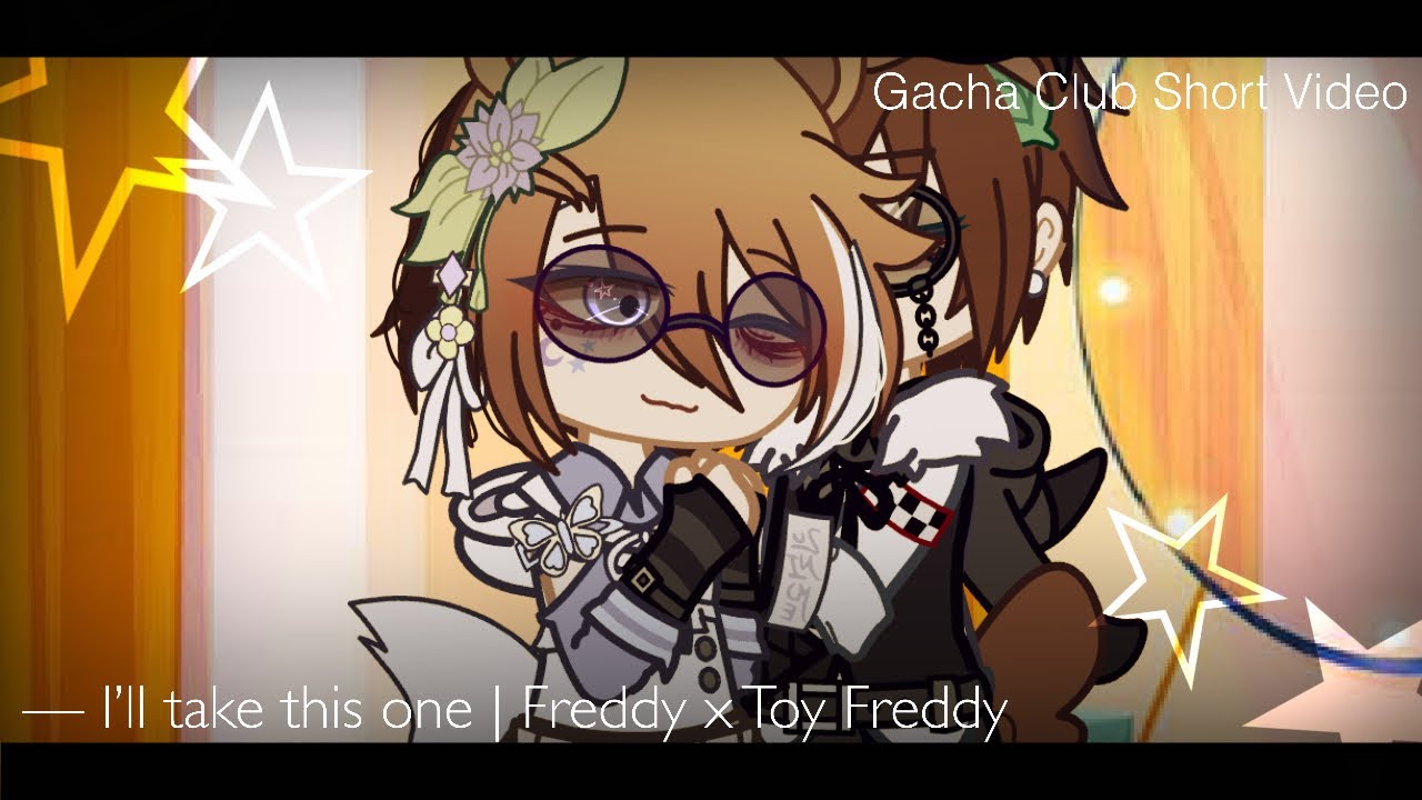 — I’ll take this one | Freddy x Toy Freddy | Gacha Club • FNaF AU | Short Skit | 🎧