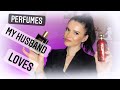 🤭Perfumes my HUSBAND LOVES!🤔 ||Perfume Collection 2022