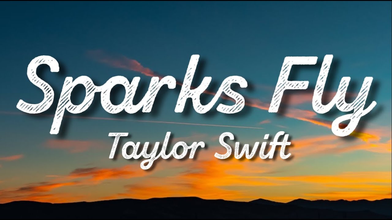 Taylor Swift Sparks Fly (Lyrics) YouTube Taylor Swift Sparks Fly (Lyrics) YouTube