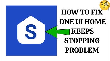 How To Fix "One UI Home Keeps Stopping" Problem || Tech Issues Solutions