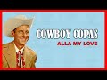 COWBOY COPAS - Alla My Love