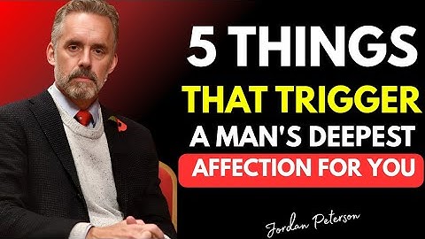 5 Hidden Triggers That Make a Man Fall Deeply in Love | Jordan Peterson Relationship Wisdom