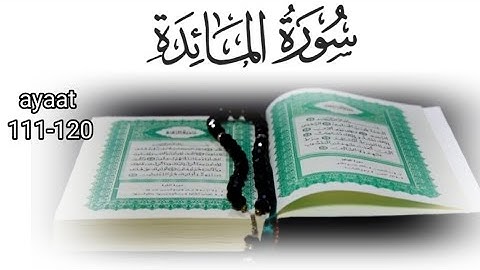 surah almaidah ayaat 111-120 ,best سورة المائدة من الآيه