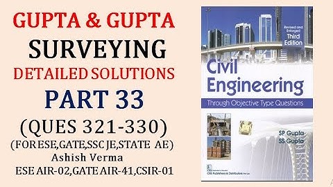 GUPTA & GUPTA Surveying|Detailed Explanation|Ques 321-330||ESE|GATE|SSCJE|PSC AE|Part-33|IESGATEWiz