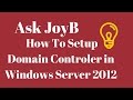 Ask JoyB   How To Setup Domain Controler in Windows Server 2012 - 2