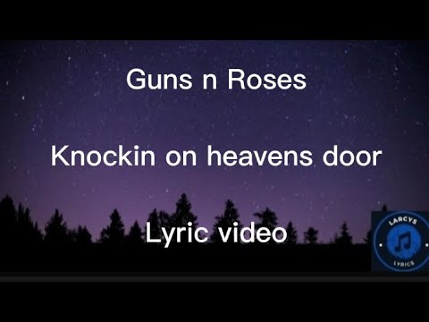 Guns N Roses - Knocking On Heavens Door Lyric Video