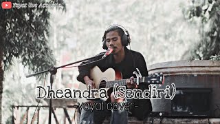 Sendiri //Dheandra// Cover By Yayat