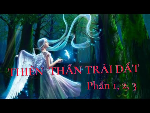 Video #12 - THIÊN THẦN TRÁI ĐẤT - PHẦN 1, 2, 3 (DƯƠNG GIA... - youtube