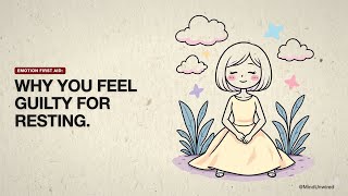 Why You Feel Guilty for Resting