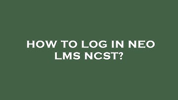 How to log in neo lms ncst?
