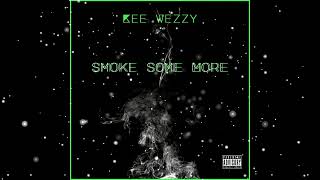 Kee Wezzy "Smoke Some More" (Prod by Kee Wezzy)