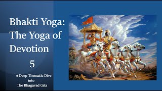 The Bhagavad Gita — Class 10: Bhakti Yoga, Part 5