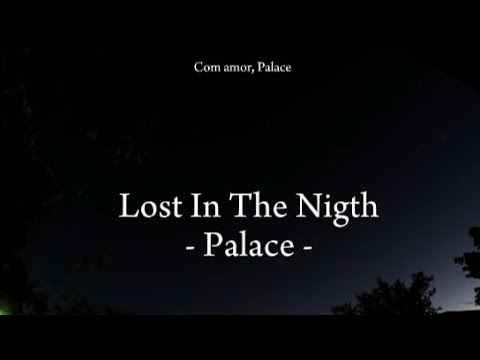 Palace - Lost In The Night (TRADUÇÃO) - Ouvir Música