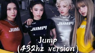 Jump - BLACKPINK (432hz Version)