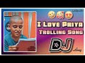 I love priya trolling dj songi love priya  priya trolling dj songtelugu dj songs