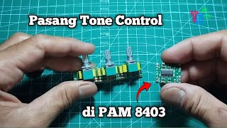 Cara merakit ampli mini PAM 8403 dengan menggunakan tone control pasif