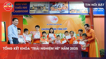TỔNG KẾT KHÓA "TRẢI NGHIỆM HÈ" NĂM 2025