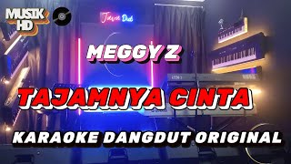 Download lagu TAJAMNYA CINTA - Meggy Z | KARAOKE DANGDUT - NADA COWOK