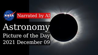APOD: 2021-12-09 - A Total Eclipse of the Sun (Narrated by Joanna)