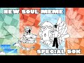 New soul animation meme special 50k subscribe 