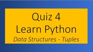 Python Quiz 4 - Python Data Structures - Tuples