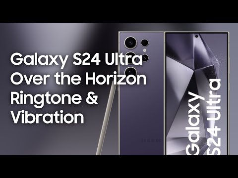 Samsung Galaxy S24 Ultra Over The Horizon Ringtone Vibration