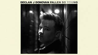 Video thumbnail of "Declan J Donovan - Fallen So Young (Official Audio)"