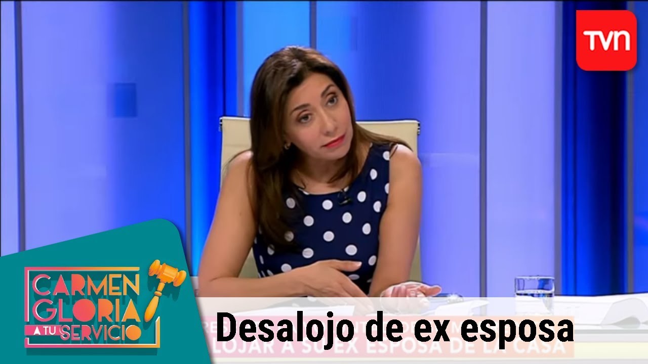 Desalojo de ex esposa | Carmen Gloria a tu servicio