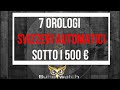 ⌚ I 7 migliori OROLOGI SVIZZERI AUTOMATICI  a meno di 500 € ⌚