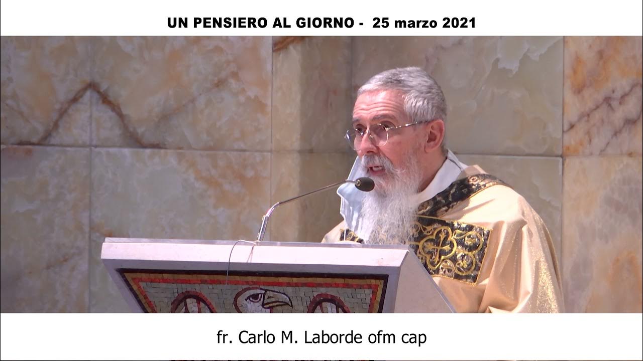 Maria si fida di Dio, si abbandona (fra Carlo Maria Laborde 25 marzo 2021) YouTube