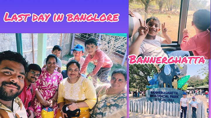 Bannerughatta #adayinmylife#banglore లో మా last day#travelvlog #memorableday