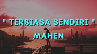 Terbiasa Sendiri - Mahen | Lirik