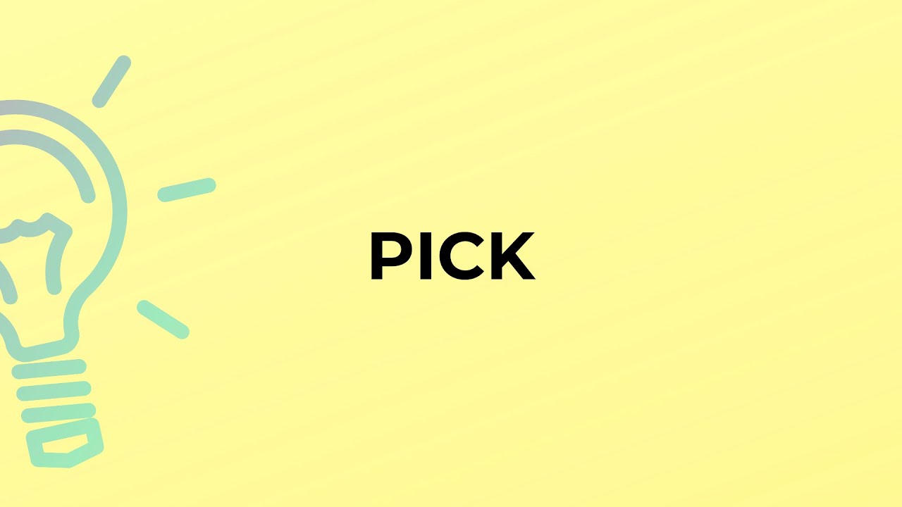 What is the meaning of the word PICK? 