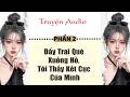 Truyện audio full hay nhất | Đẩy Trai Què Xuống Hồ, Tôi Thấy Kết Cục Của Mình