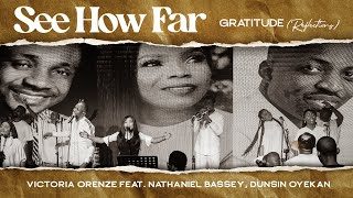 Video thumbnail of "SEE HOW FAR - VICTORIA ORENZE FT. NATHANIEL BASSEY, DUNSIN OYEKAN"