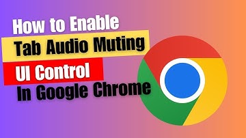 How to Enable Tab Audio Muting UI Control In Google Chrome