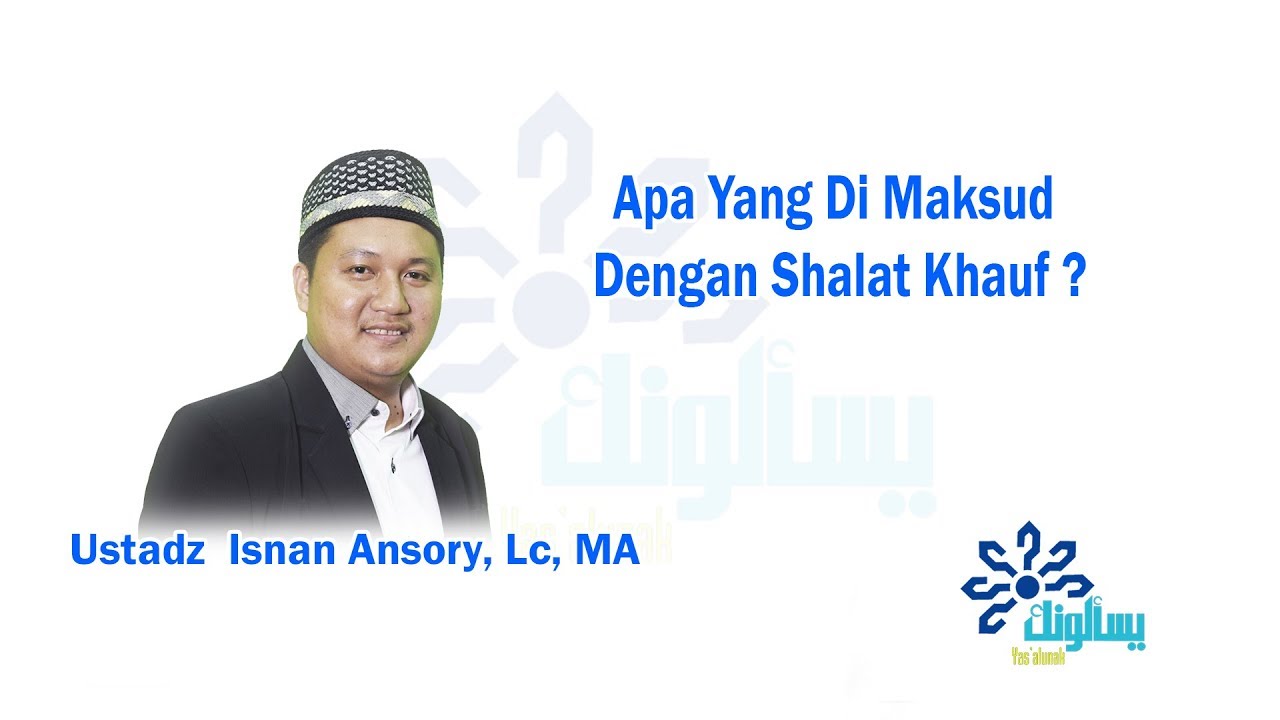 Apa Yang Di Maksud Dengan Shalat Khauf Ustadz Isnan Ansory Lc Ma Youtube