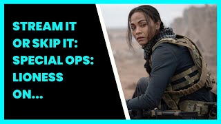 STREAM IT OR SKIP IT: SPECIAL OPS: LIONESS ON PARAMOUNT+. WHERE ZOE SALDAÑA AND NICOLE