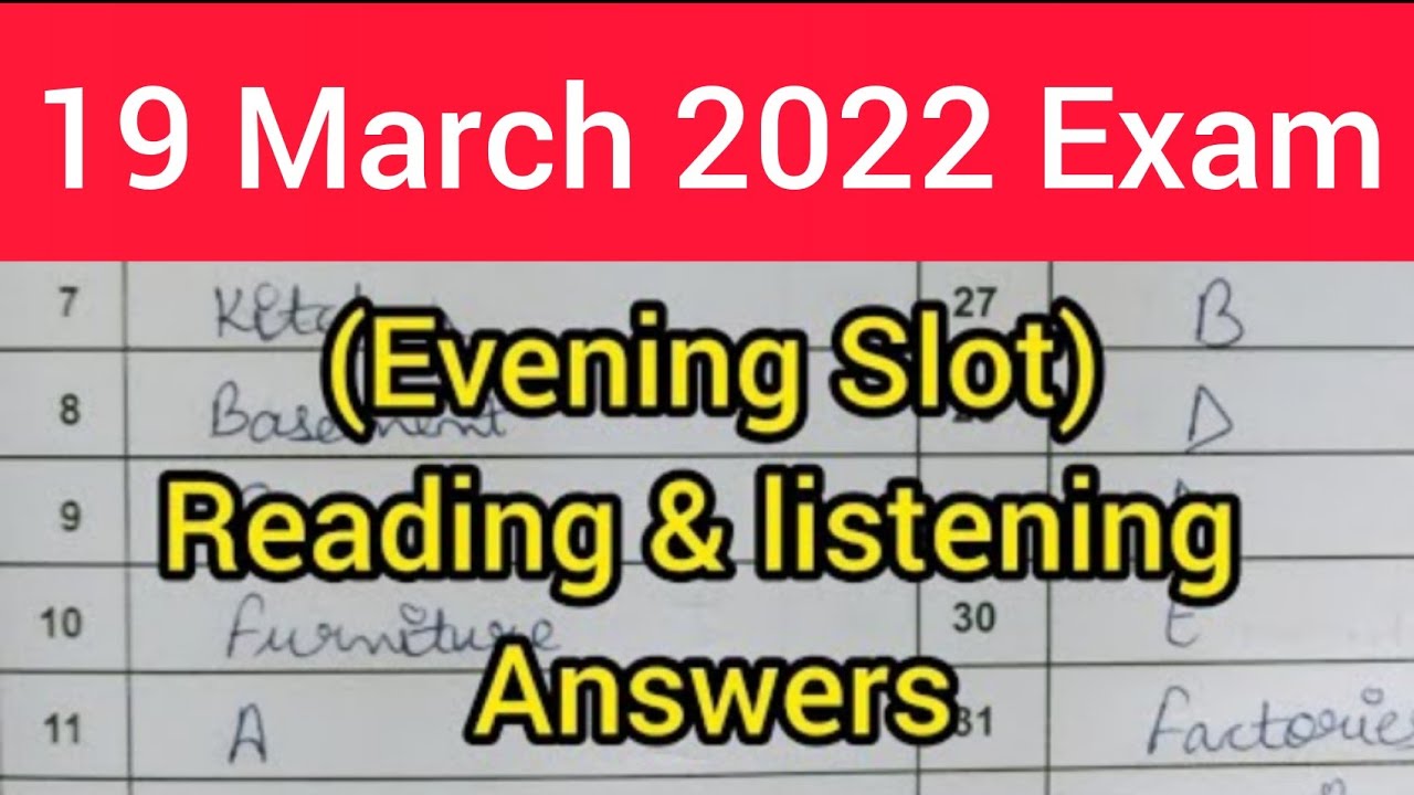 19 March 2022 Evening slot reading listening answers only