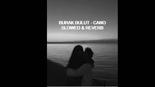 BURAK BULUT - CANO SLOWED & REVERB Resimi