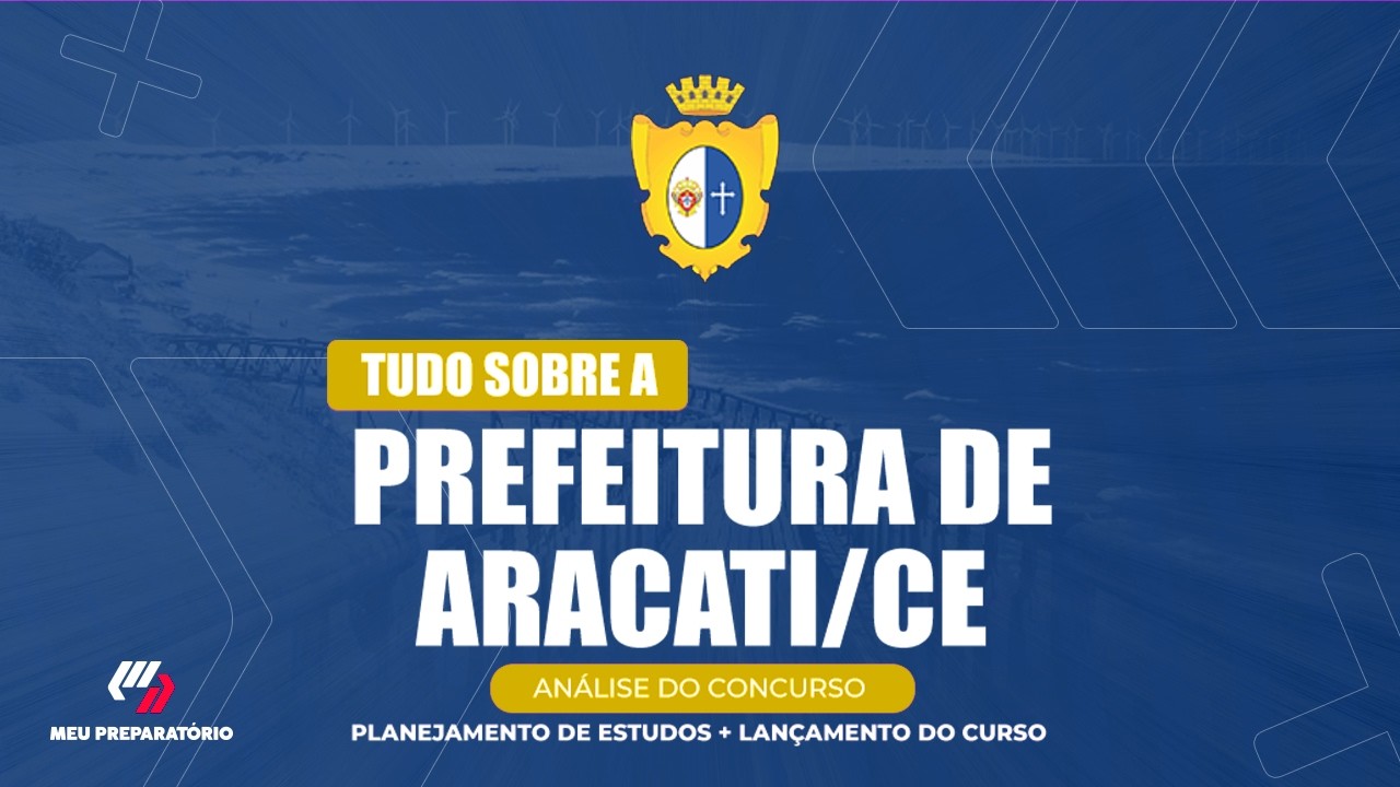 CONCURSO PREFEITURA DE ARACATI/CE + PLANEJAMENTO DE ESTUDOS