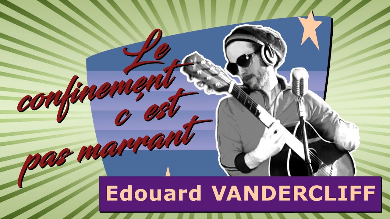 Edouard VANDERCLIFF - LE CONFINEMENT C EST PAS MARRANT #09 - YouTube
