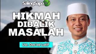Ustadz Das'ad Latif - Hikmah Dibalik Masalah
