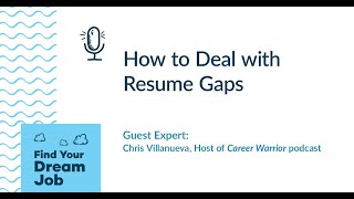 How to Deal with Resume Gaps, with Chris Villanueva